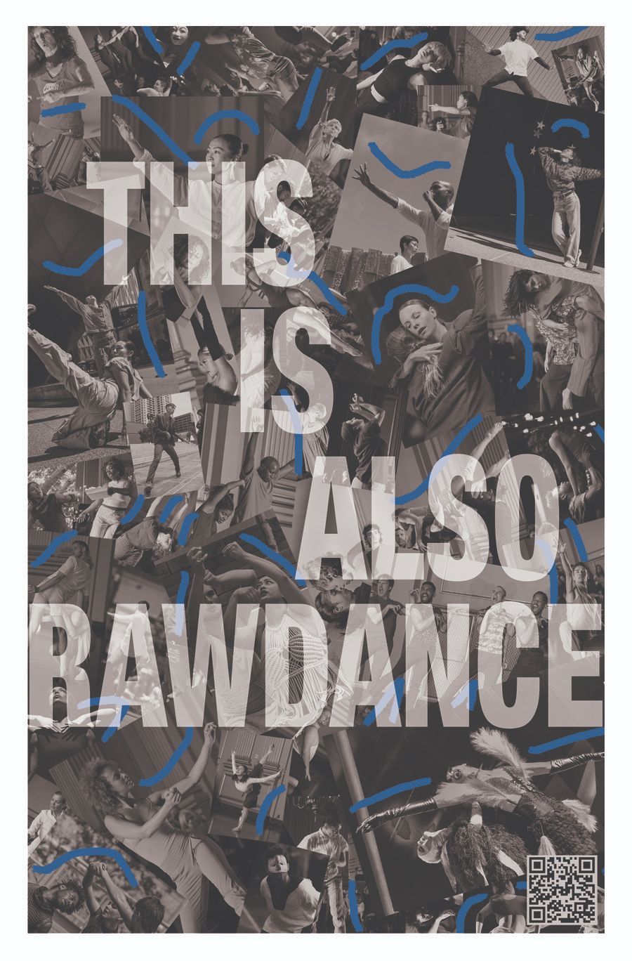 B&W collage of dance performance images in different sizes and overlaid at various angles, leading to a chaotic effect where no single image is discernable. Bright blue graphic squiggly lines are overlaid on the whole, accenting occasional limbs of the artists within the images, in a style reminiscent of Keith Herring. Sheer white text is laid on top, saying THIS IS ALSO RAWDANCE.
